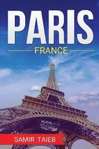 bokomslag Paris, France, The Best Travel guide with pictures, maps, tips from a Parisian!: Paris travel guide (Paris, France Travel, Travel to Paris, Travel, Pa