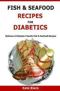 bokomslag Fish & Seafood Recipes For Diabetics: Delicious & Diabetes Friendly Fish & Seafoodt Recipes