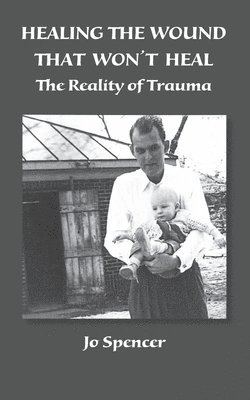 Healing the Wound That Won't Heal: The Reality of Trauma 1