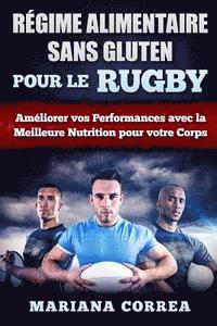 bokomslag REGIME ALIMENTAIRE SANS GLUTEN POUR Le RUGBY: Ameliorer vos Performances avec la Meilleure Nutrition pour votre Corps