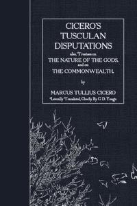 bokomslag Cicero's Tusculan Disputations: also, Treaties on the Nature of the Gods and on the Commonwealth