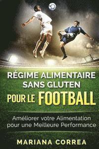 bokomslag REGIME ALIMENTAIRE SANS GLUTEN POUR Le FOOTBALL: Ameliorer votre Alimentation pour une Meilleure Performance