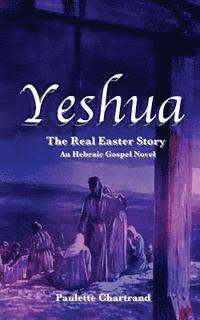 bokomslag Yeshua: The Real Easter Story
