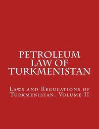 bokomslag Petroleum Law of Turkmenistan