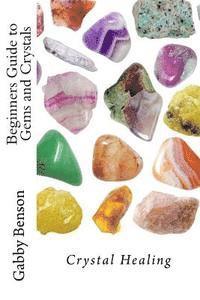 bokomslag Beginners Guide to Gems and Crystals: Crystal Healing