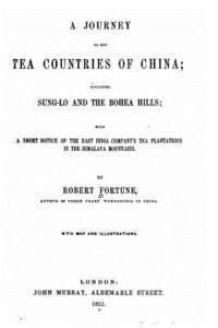 A journey to the tea countries of China, including Sung-Lo and the Bohea Hills 1