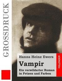 bokomslag Vampir (Großdruck): Ein verwilderter Roman in Fetzen und Farben