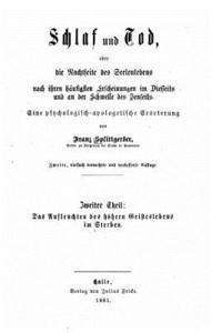 bokomslag Schlaf und Tod, oder, die Nachtseite des Seelenlebens nach ihren häufigsten Erscheinungen im Diesseits und an der Schwelle des Jenseits. Eine psycholo