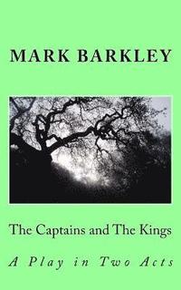 bokomslag The Captains and the Kings: A Play in Two Acts