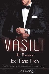 bokomslag Vasili, Her Russian Ex Mafia Man: A BWWM Billionaire Romance