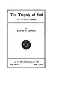 The Tragedy of Saul, First King of Israel 1