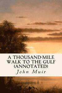 bokomslag A Thousand-Mile Walk to the Gulf (annotated)