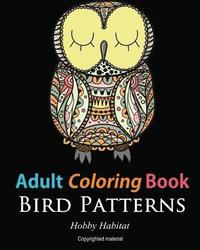 bokomslag Adult Coloring Books: Bird Zentangle Patterns: 51 Beautiful, Stress Relieving Bird Designs