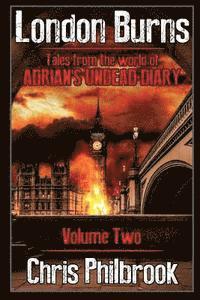 bokomslag London Burns: Tales from the world of Adrian's Undead Diary volume two