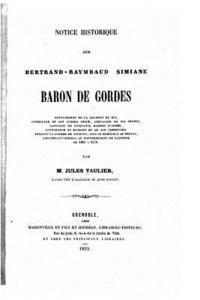 Notice historique sur Bertrand-Raymbaud Simiane, baron de Gordes 1