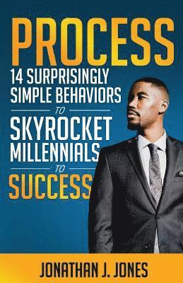 bokomslag Process: 14 Surprisingly Simple Behaviors to Skyrocket Millennials to Success