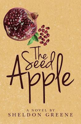 Sheldon Greene - The Seed Apple, Häftad