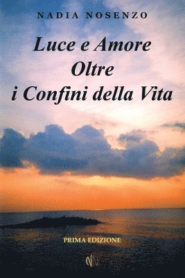 Luce e Amore Oltre i Confini della Vita 1