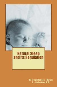 E. Darwin, B. Richardson - Natural Sleep and its Regulation: Darwin E. - Richardson B. W., Häftad