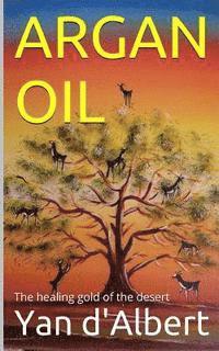 bokomslag Argan Oil: The healing gold of the desert