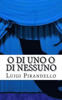 bokomslag O di uno o di nessuno: Commedia in tre atti