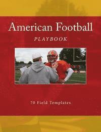 American Football Playbook: 70 Field Templates 1