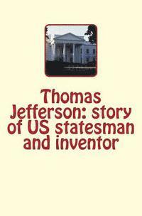 bokomslag Thomas Jefferson: story of US statesman and inventor