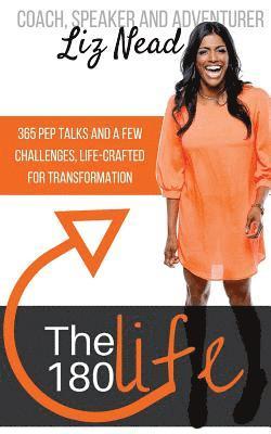 bokomslag The 180 Life: 365 Pep Talks and 12 Challenges, Life-Crafted for Transformation