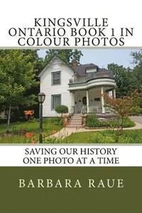 bokomslag Kingsville Ontario Book 1 in Colour Photos: Saving Our History One Photo at a Time