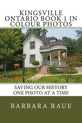 bokomslag Kingsville Ontario Book 1 in Colour Photos: Saving Our History One Photo at a Time