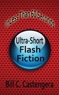 bokomslag In Less Than 60 Seconds: Ultra-Short Flash Fiction