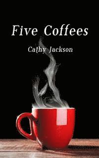 Cathy Jackson - Five Coffees, Häftad