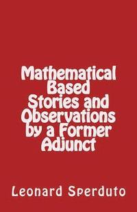 bokomslag Mathematical Based Stories and Observations by a Former Adjunct