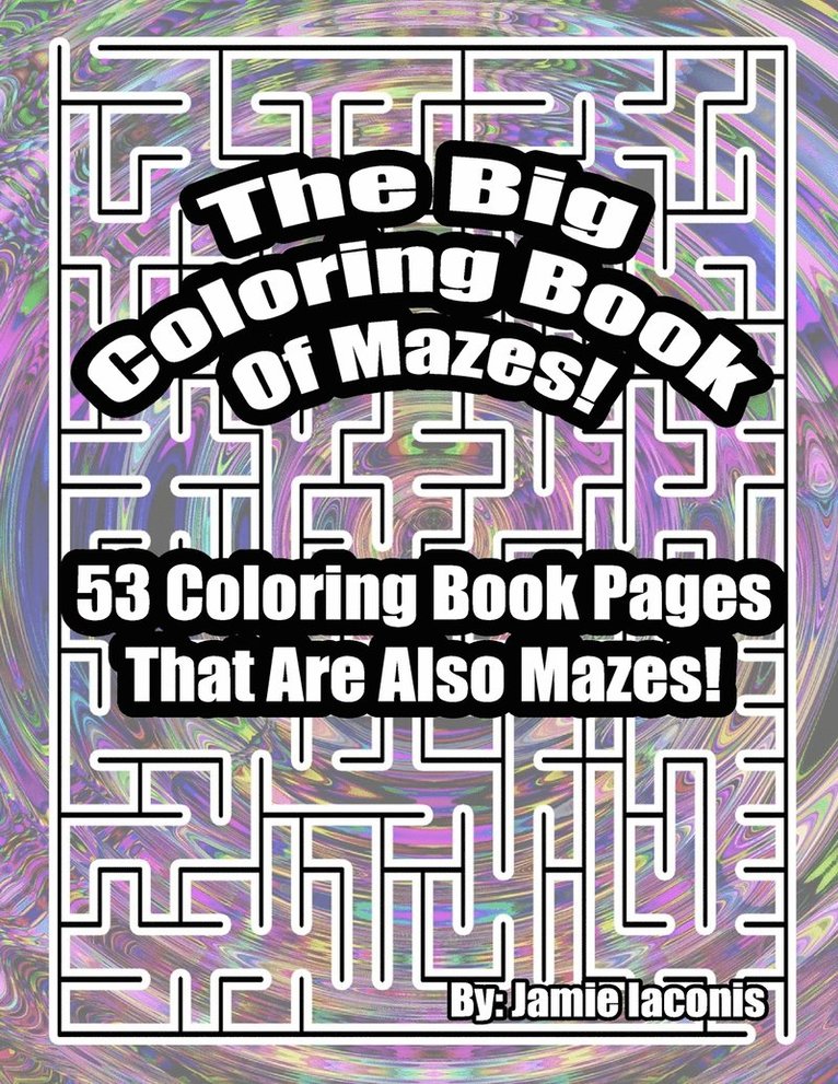 The Big Coloring Book Of Mazes! 1