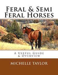 Michelle Taylor - Feral & Semi Feral Horses: A Useful Guide & Overview, Häftad. Tillgänglighet: Lägg i varukorg