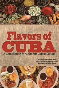 bokomslag Flavors of Cuba: A Compilation of Authentic Cuban Cuisine