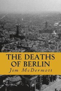 bokomslag The Deaths of Berlin: The second Otto Fischer novel