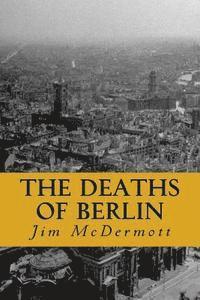 The Deaths of Berlin: The second Otto Fischer novel