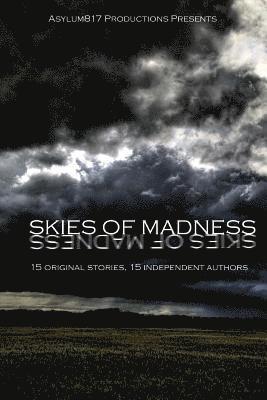 Charles Smith, Trishia Gudim - Asylum817 Productions Presents: Skies of Madness: A Collection of Short Stories, Häftad