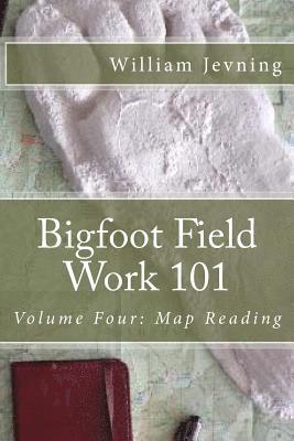 bokomslag Bigfoot Field Work 101: Volume Four: Map Reading