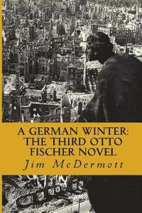 bokomslag A German Winter: The third Otto Fischer novel