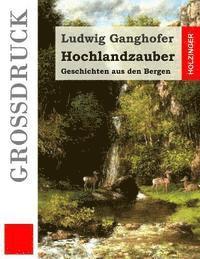 bokomslag Hochlandzauber (Großdruck): Geschichten aus den Bergen