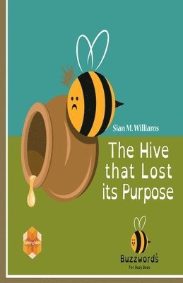 bokomslag The Hive that Lost its Purpose: A little parable