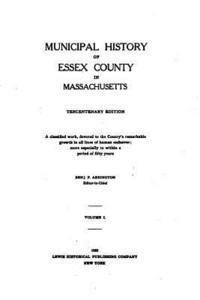 bokomslag Municipal history of Essex County in Massachusetts - Vol. I