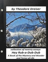Theodore Dreiser - Hey Rub-a-Dub-Dub: A Book of the Mystery and Wonder and Terror of Life, Häftad