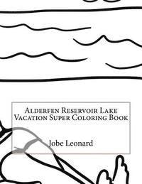 bokomslag Alderfen Reservoir Lake Vacation Super Coloring Book