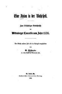 bokomslag Eine Union in der Wahrheit, Zum 350jährigen Gedächtnisse der Wittenberger Concordie vom Jahre 1536