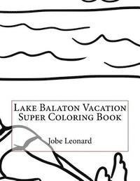 Lake Balaton Vacation Super Coloring Book 1