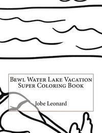 Bewl Water Lake Vacation Super Coloring Book 1