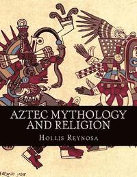 bokomslag Aztec Mythology and Religion